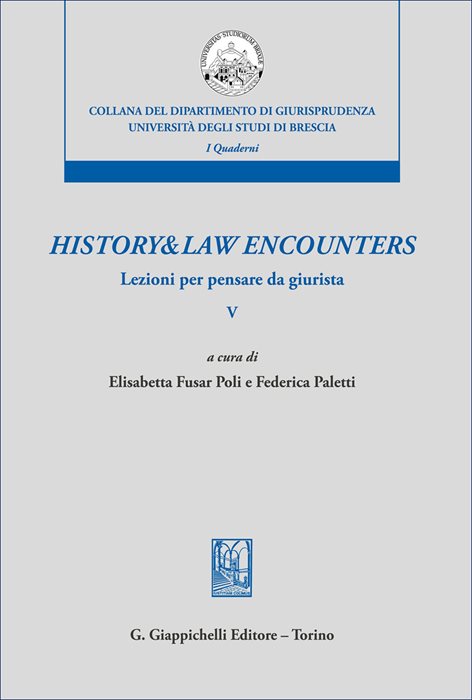 History & law encounters. Lezioni per pensare da giurista. Vol. 5