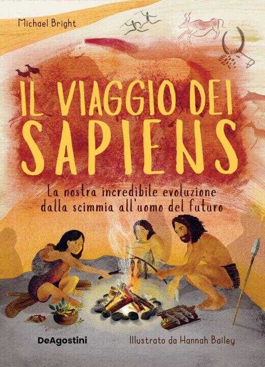 viaggio dei Sapiens. La nostra incredibile evoluzione dalla scimmia all'uomo del futuro