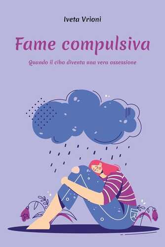 Fame compulsiva. Quando il cibo diventa una vera ossessione