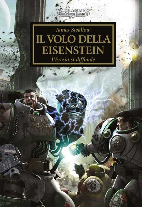 Il volo della Eisenstein. L'eresia si diffonde. The Horus heresy. Warhammer. Vol. 4 — James Swallow