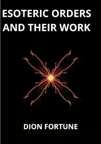 Esoteric Orders And Their Work