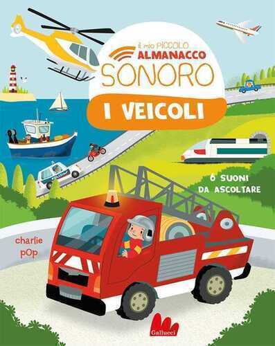 I veicoli. Il mio piccolo almanacco sonoro. Ediz. a colori