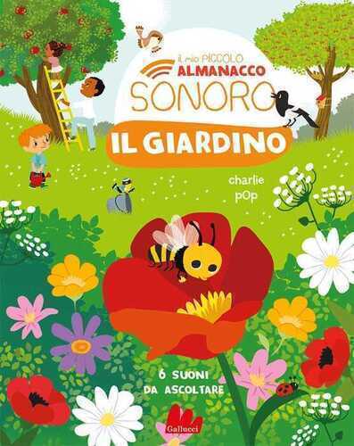 Il giardino. Il mio piccolo almanacco sonoro. Ediz. a colori