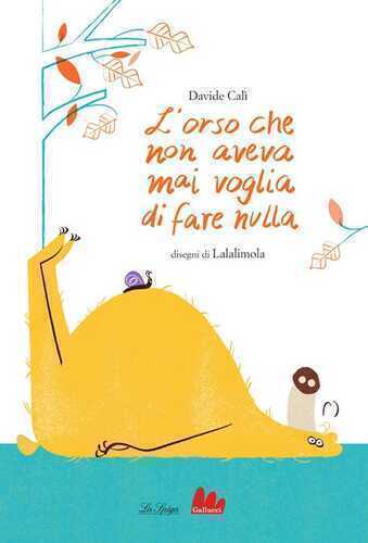 L'orso che non aveva mai voglia di fare nulla. Ediz. a colori