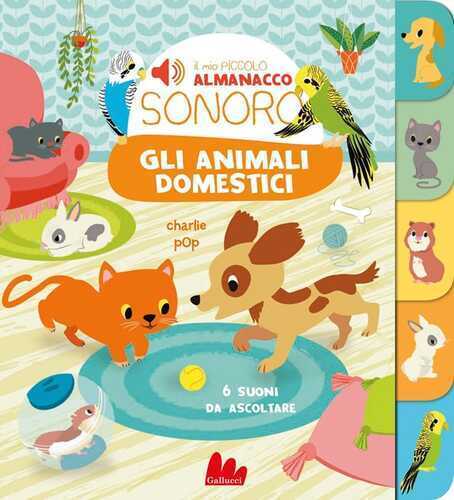 Gli animali domestici. Il mio piccolo almanacco sonoro