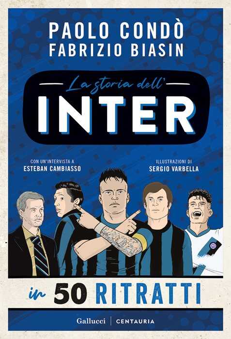 La storia dell'Inter in 50 ritratti. Ediz. a colori