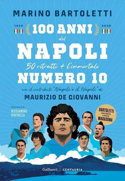 100 anni del Napoli. 50 ritratti + l'immortale numero 10