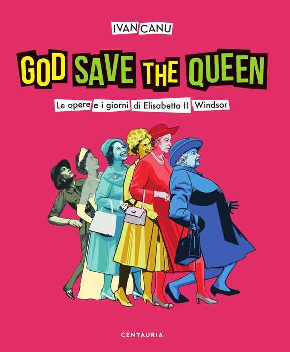 God save the queen. Le opere e i giorni di Elisabetta II Windsor