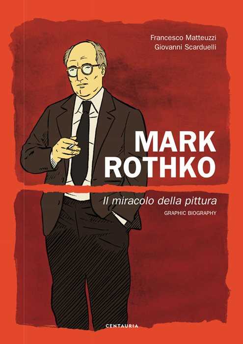 Mark Rothko. Il miracolo della pittura. Nuova ediz.