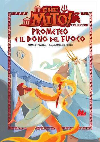 Prometeo e il dono del fuoco. Che mito! Collezione