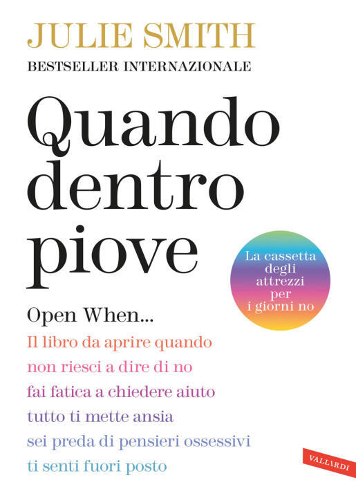 Quando dentro piove. Open When... Il libro da aprire quando non riesci a dire di no, fai fatica a chiedere aiuto, tutto ti mette ansia, sei preda di p