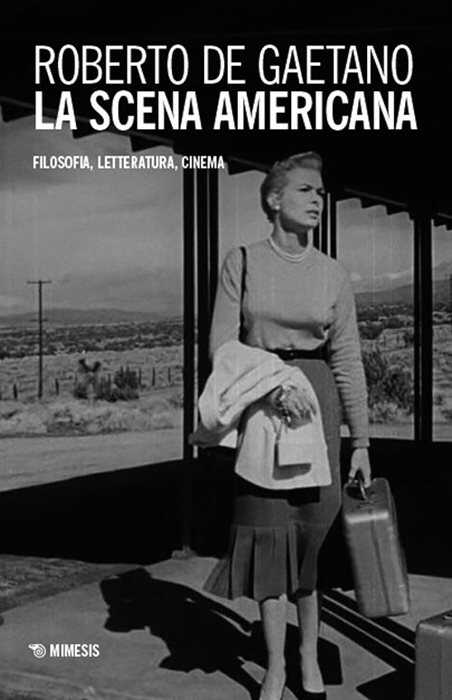 La scena americana. Filosofia, letteratura, cinema