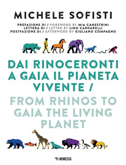 Dai rinoceronti a Gaia il pianeta vivente. Ediz. illustrata