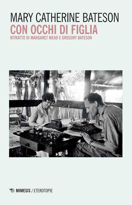Con occhi di figlia. Ritratto di Margaret Mead e Gregory Bateson