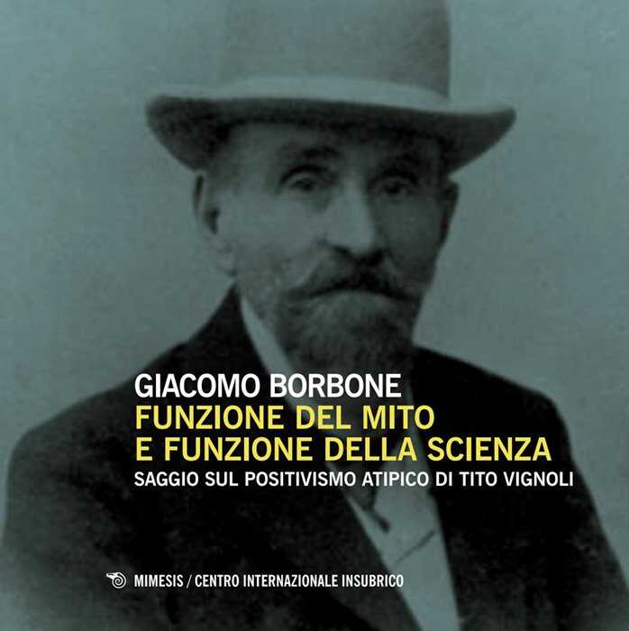 Funzione del mito e funzione della scienza. Saggio sul positivismo atipico di Tito Vignoli