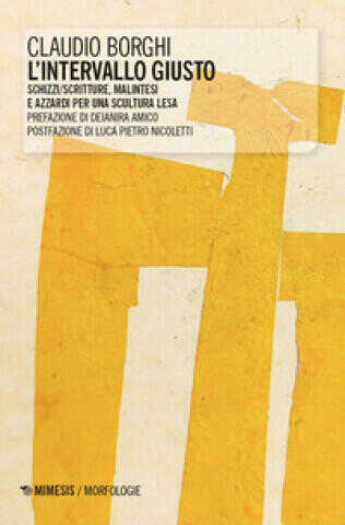 intervallo giusto. Schizzi/scritture, malintesi e azzardi per una scultura lesa