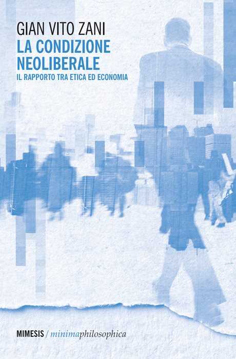 La condizione neoliberale. Il rapporto tra etica ed economia