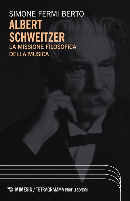 Albert Schweitzer. La missione filosofica della musica