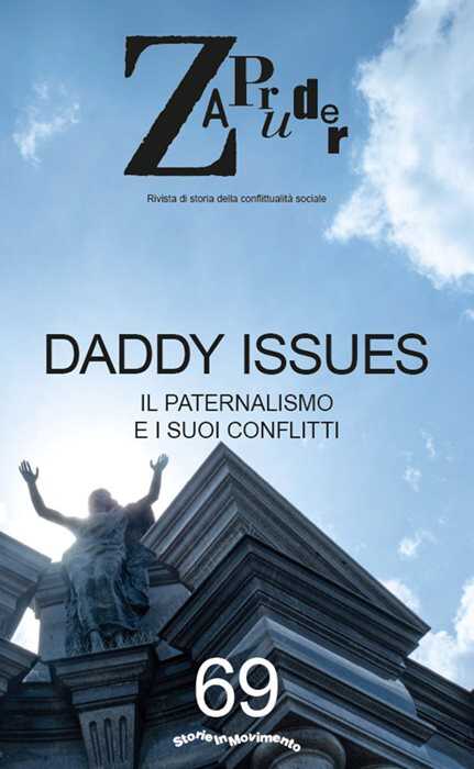 Zapruder. Rivista di storia della conflittualità sociale. Vol. 69: Daddy issues. Il paternalismo e i suoi conflitti