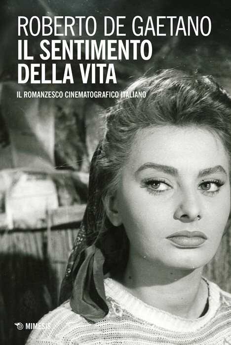 Il sentimento della vita. Il romanzesco cinematografico italiano