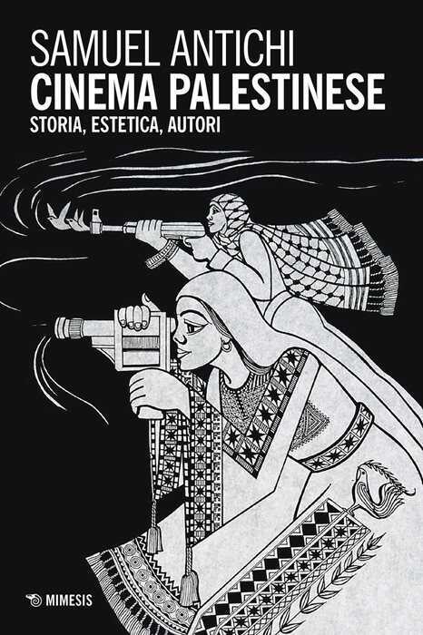 Cinema palestinese. Storia, estetica, autori