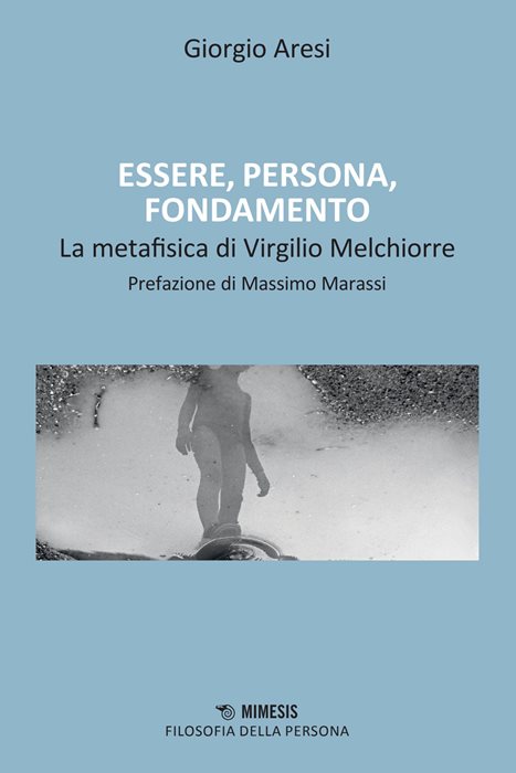Essere, persona, fondamento. Il contributo alla metafisica di Virgilio Melchiorre