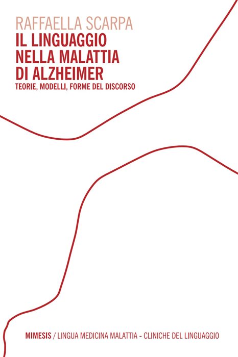Il linguaggio nella malattia di Alzheimer. Teorie, modelli, forme del discorso