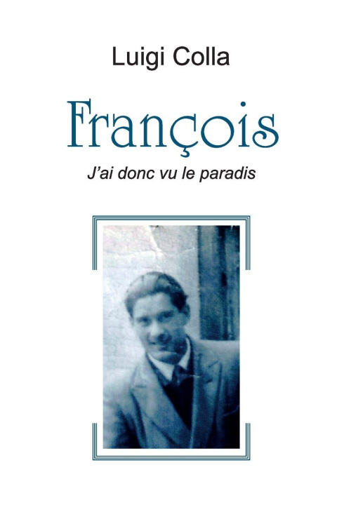 François - J'ai donc vu le paradis — Luigi Colla