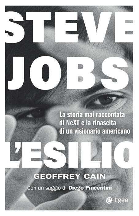 Steve Jobs. L'esilio. La storia mai raccontata di NEXT e la rinascita di un visionario americano
