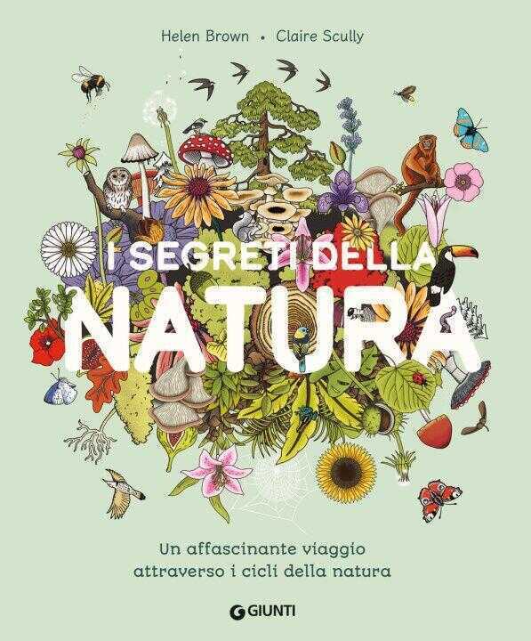 segreti della natura. Un affascinante viaggio attraverso i cicli della natura