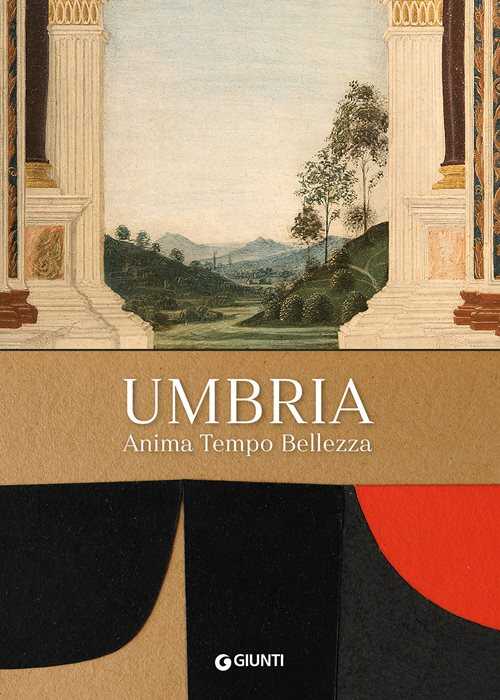 Umbria. Anima tempo bellezza