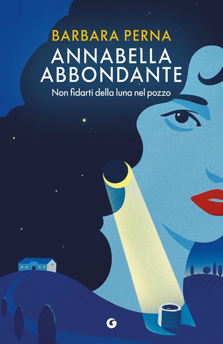 Non fidarti della luna nel pozzo. Annabella Abbondante