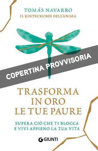 Trasforma in oro le tue paure