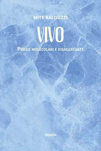 Vivo. Poesie molecolari e disaggregate