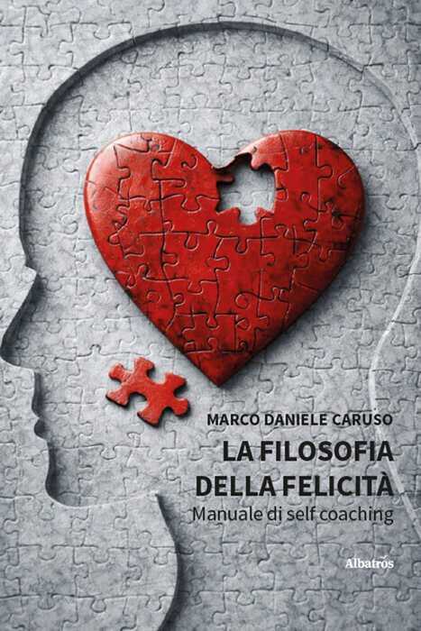 La filosofia della felicità. Manuale di self coaching