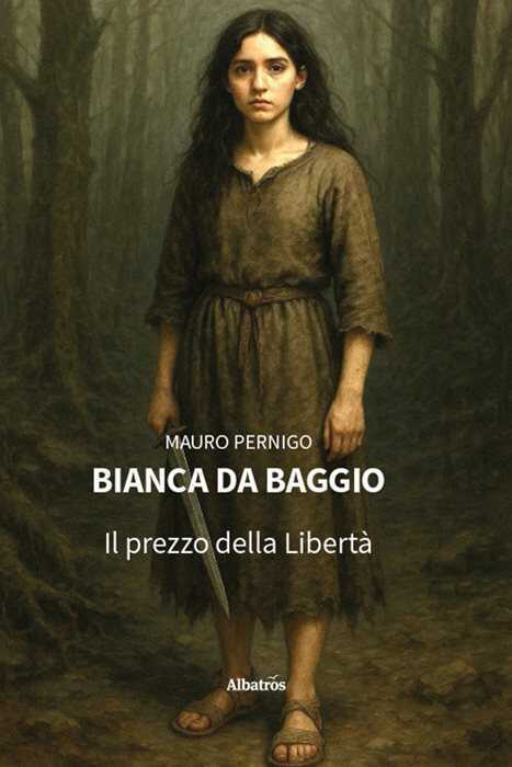 Bianca da Baggio. Il prezzo della Libertà