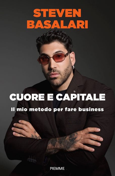 Cuore e capitale. Il mio metodo per fare business