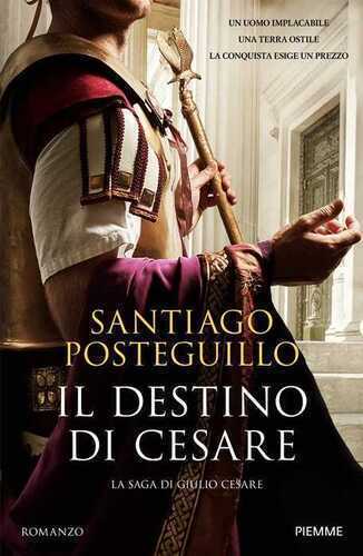 Il destino di Cesare. La saga di Giulio Cesare