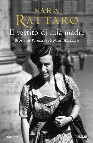 Il vestito di mia madre. Storia di Teresa Mattei, antifascista
