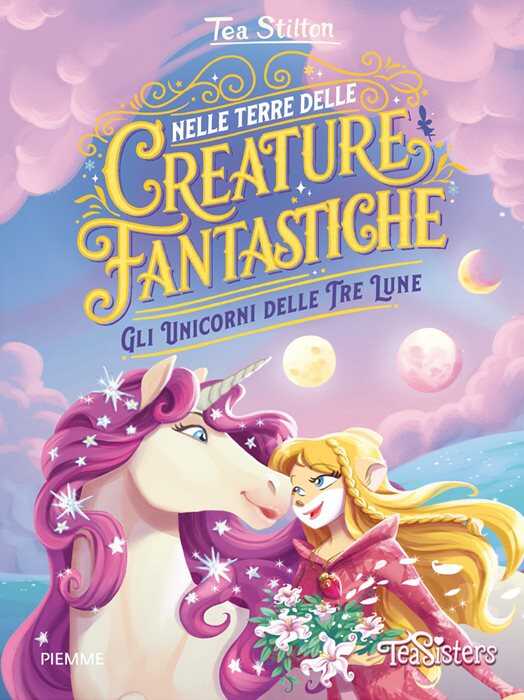 Gli Unicorni delle Tre Lune. Nelle terre delle creature fantastiche
