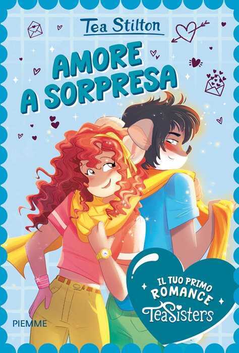 Amore a sorpresa. Il tuo primo romance Tea Sisters