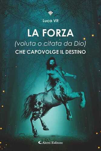 La forza (voluta o citata di Dio) che capovolge il destino