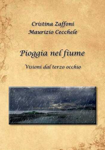 Pioggia nel fiume. Visioni dal terzo occhio