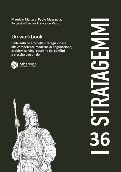 I 36 stratagemmi. Un workbook. Dalle antiche arti della stretegia cinese alle competenze moderne di negoziazione, problem solving, gestione dei conflitti e crescita personale