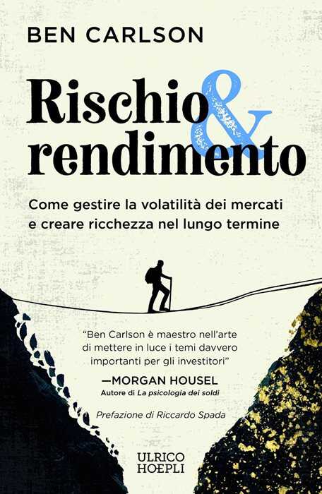 Rischio & rendimento. Come gestire la volatilità dei mercati e creare ricchezza nel lungo termine