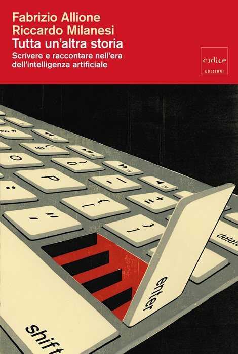 Tutta un'altra storia. Scrivere e raccontare nell'era dell'intelligenza artificiale