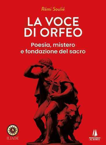 La voce di Orfeo. Poesia, mistero e fondazione del sacro