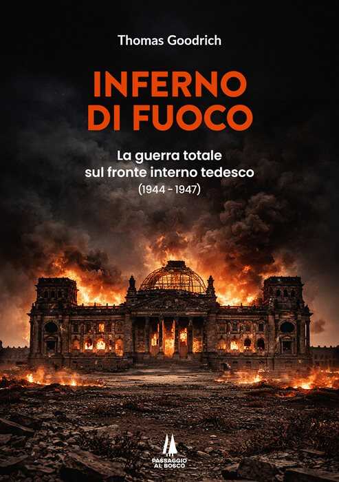 Inferno di fuoco. La guerra totale sul fronte interno tedesco (1944-1947)