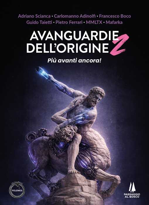 Avanguardie dell'origine. Vol. 2: Più avanti ancora!