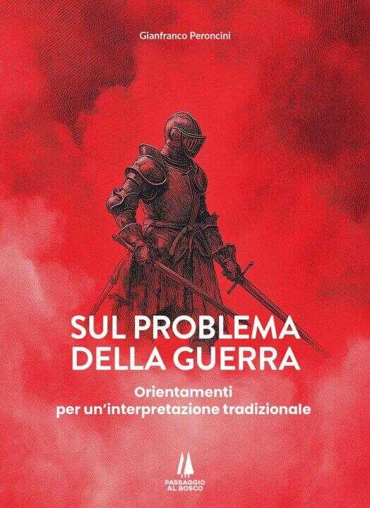 Sul problema della guerra. Orientamenti per un'interpretazione tradizionale — Gianfranco Peroncini